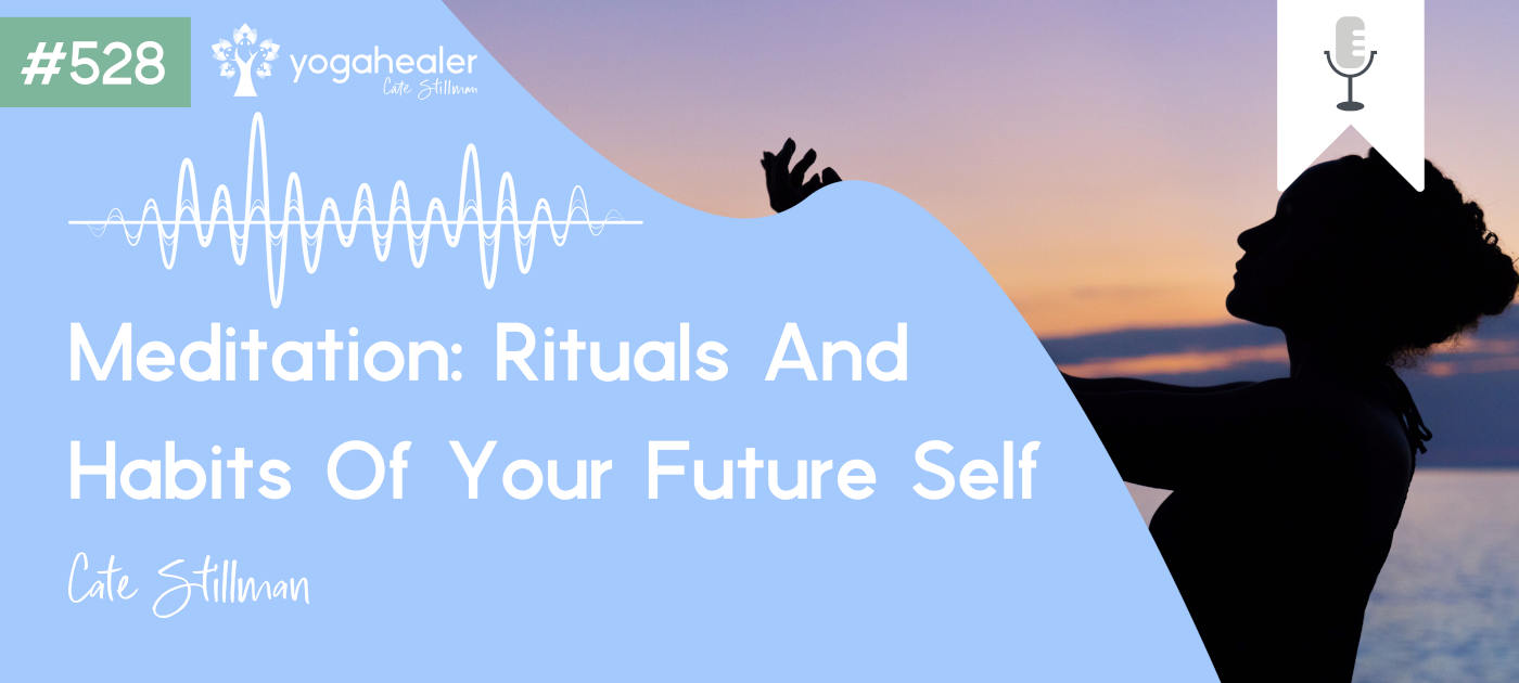 528 meditation rituals and habits of your future self