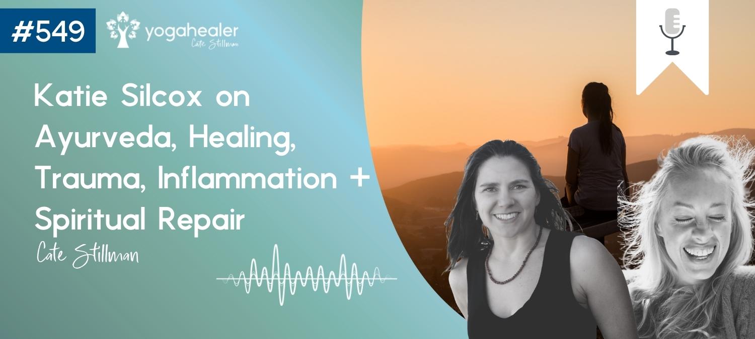 katie silcox on ayurveda healing trauma inflammation spiritual repair wide